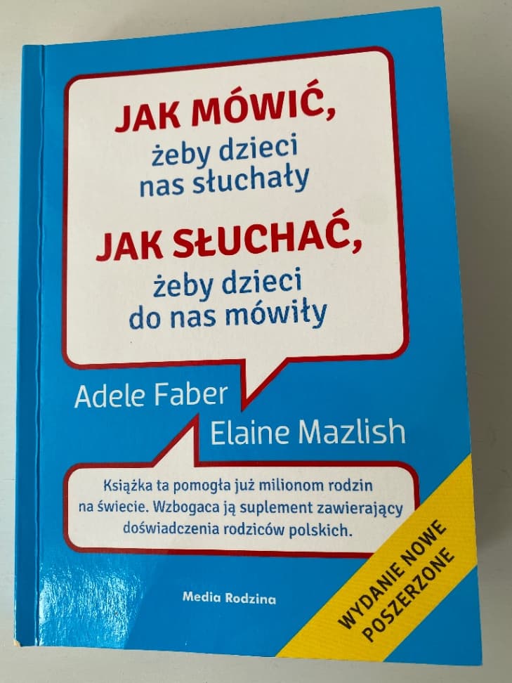 Jak mówić, żeby dzieci nas słuchały. Jak słuchać, żeby dzieci do nas mówiły